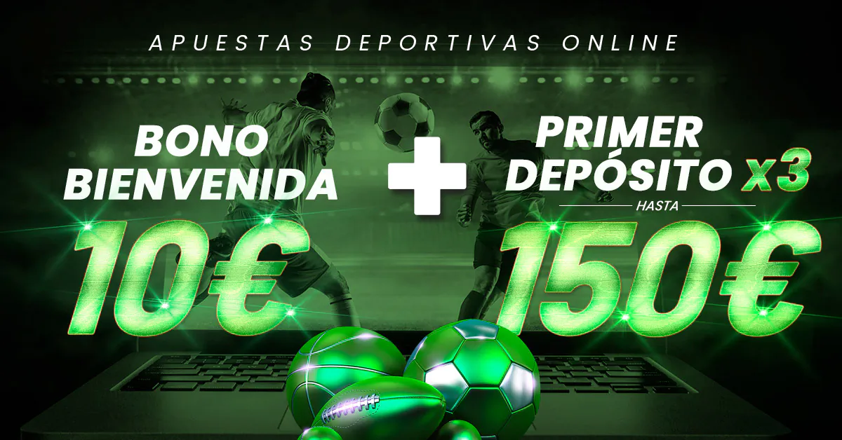 Bono de bienvenida 10€ + Primer depósito x3 hasta 150€ para apuestas deportivas online
