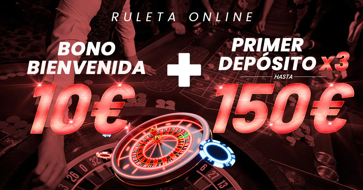Bono de bienvenida 10€ + Primer depósito x3 hasta 150€ para jugar a Ruleta